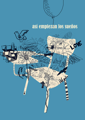 Bruno Rivera | Graphic Design & Illustration - Así Empiezan los Sueños This is How Dreams Begin 2011